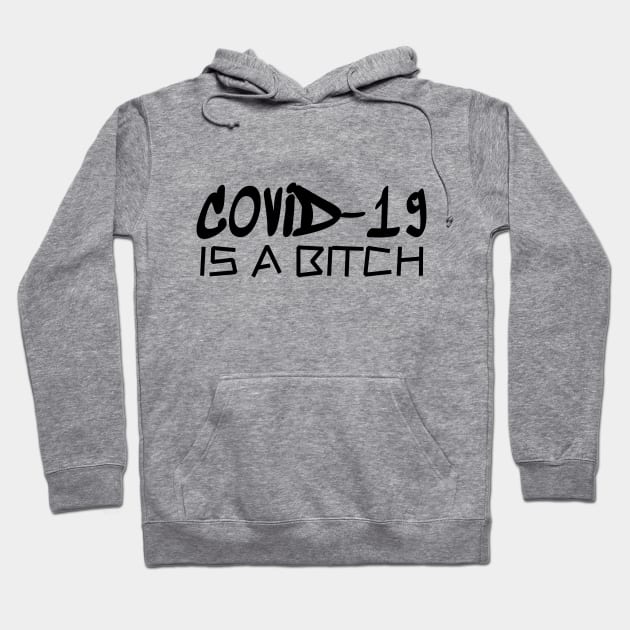 COVID-19 IS A BITCH Hoodie by SUMMER SMITH